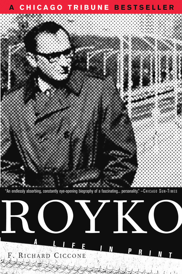 Royko: A Life In Print book cover by F. Richard Ciccone