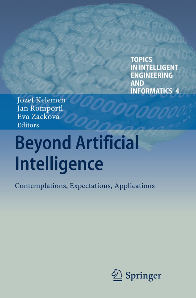 Beyond Artificial Intelligence: Contemplations, Expectations, Applications (Topics in Intelligent Engineering and Informatics #4) book cover by 