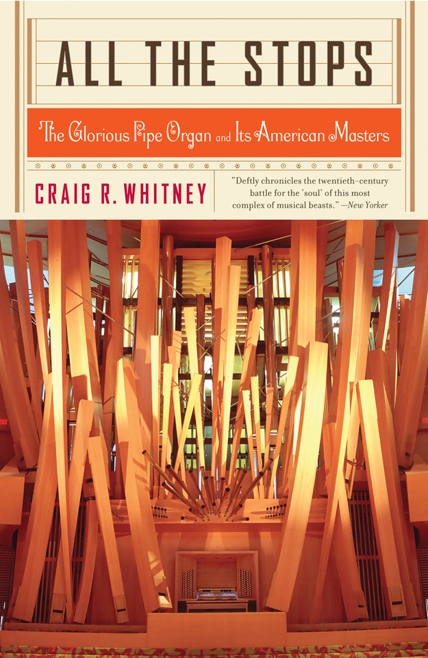 All The Stops: The Glorious Pipe Organ And Its American Masters book cover by Craig Whitney