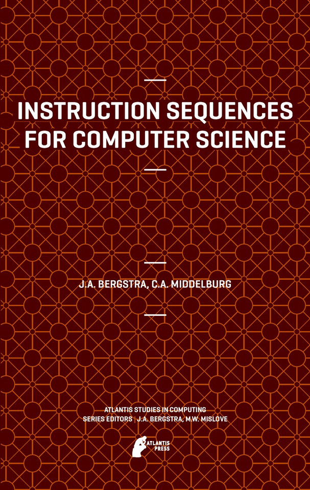 Instruction Sequences for Computer Science (Atlantis Studies in Computing #2) book cover by Jan A Bergstra, Cornelis A. Middelburg