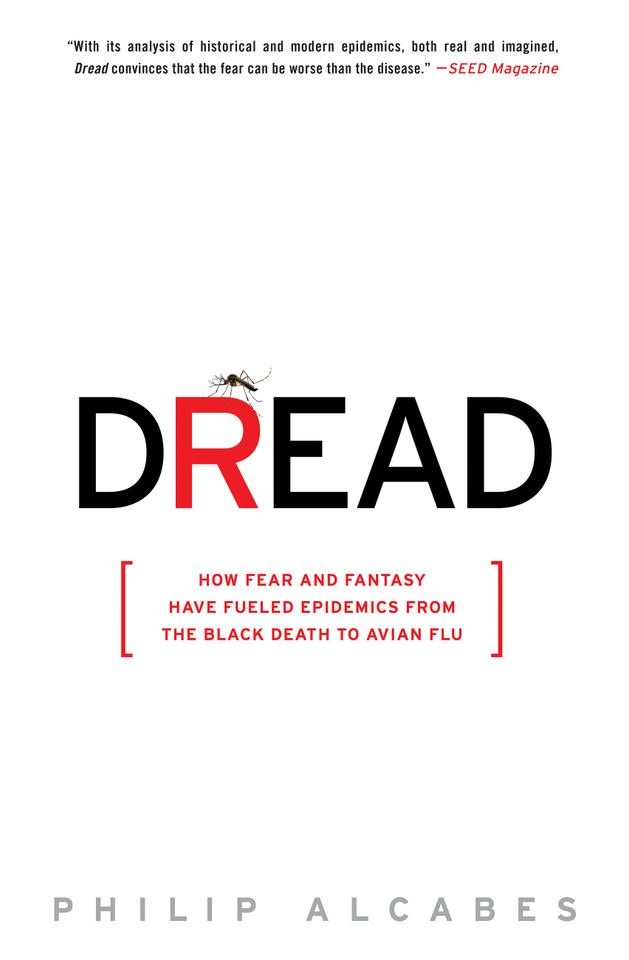 Dread: How Fear and Fantasy Have Fueled Epidemics from the Black Death to Avian Flu book cover by Philip Alcabes