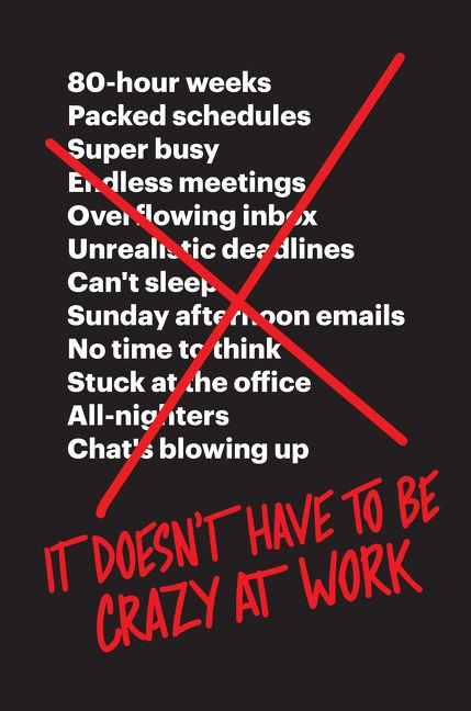 It Doesn't Have to Be Crazy at Work book cover by Jason Fried, David Heinemeier Hansson