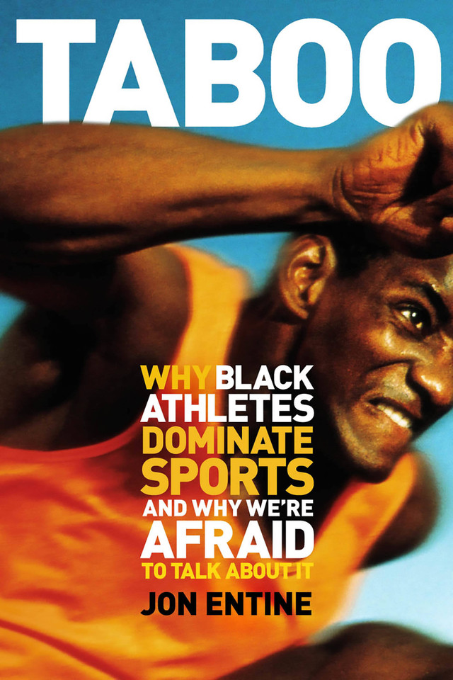 Taboo: Why Black Athletes Dominate Sports And Why We're Afraid To Talk About It book cover by Jon Entine