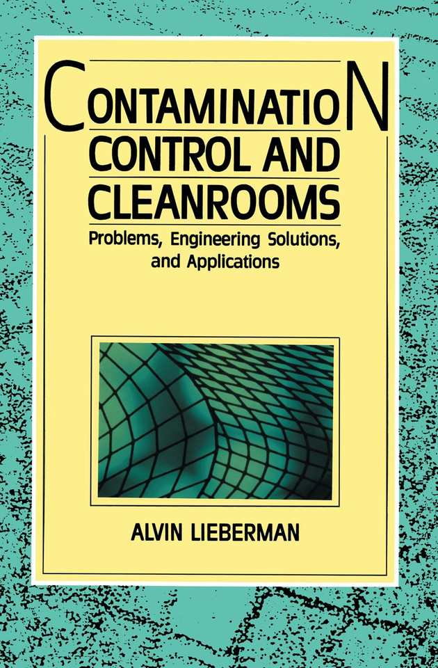 Contamination Control and Cleanrooms: Problems, Engineering Solutions, and Applications book cover by Alvin Lieberman