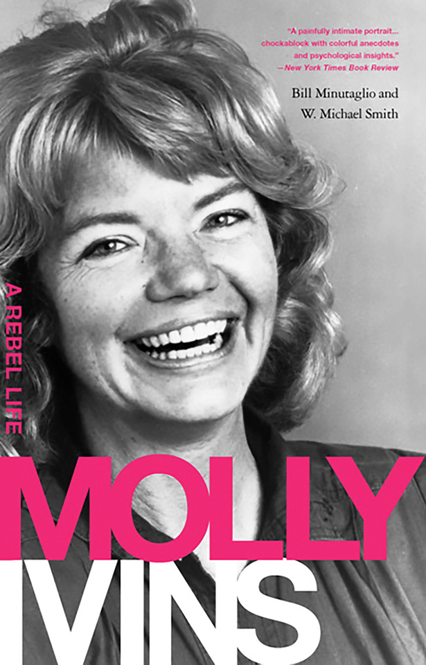 Molly Ivins: A Rebel Life book cover by W. Michael Smith, Bill Minutaglio