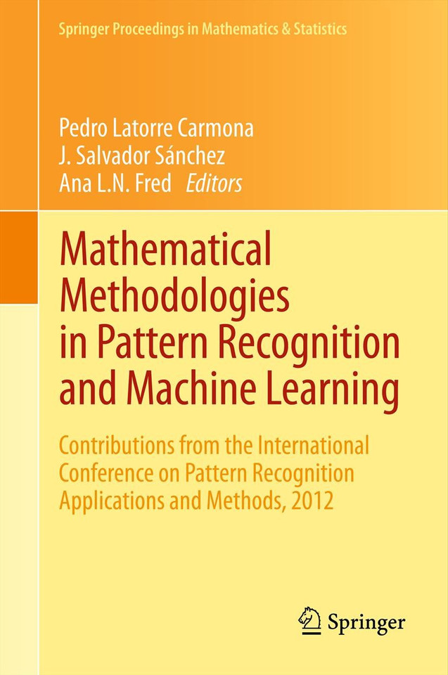 Mathematical Methodologies in Pattern Recognition and Machine Learning: Contributions from the International Conference on Pattern Recognition Applications and Methods, 2012 (Springer Proceedings in Mathematics & Statistics #30) book cover by 