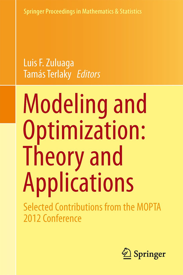 Modeling and Optimization: Theory and Applications: Selected Contributions from the MOPTA 2012 Conference (Springer Proceedings in Mathematics & Statistics #62) book cover by 