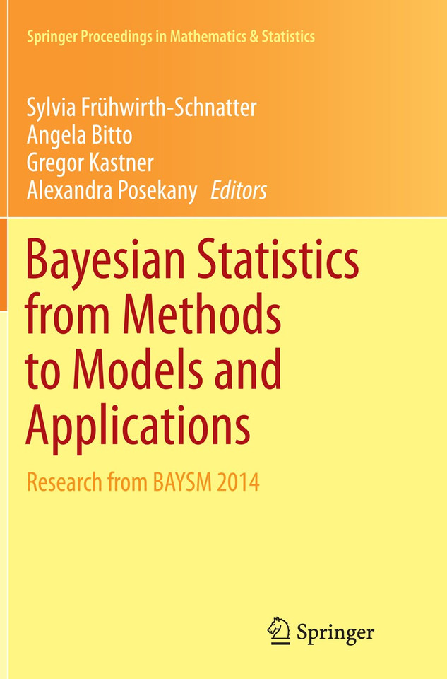 Bayesian Statistics from Methods to Models and Applications: Research from BAYSM 2014 (Springer Proceedings in Mathematics & Statistics #126) book cover by 