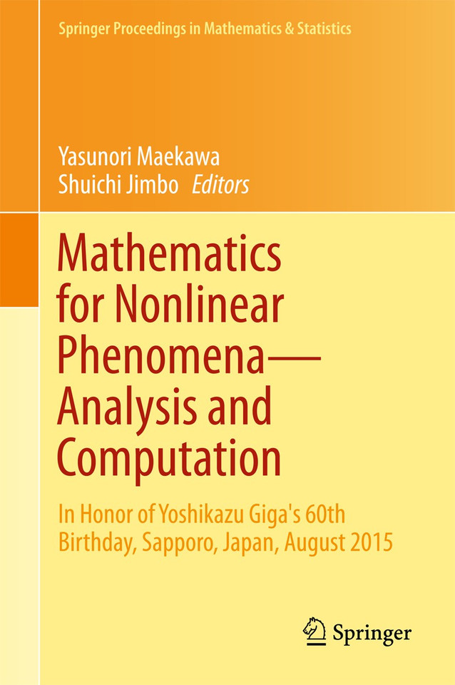 Mathematics for Nonlinear Phenomena — Analysis and Computation: In Honor of Yoshikazu Giga's 60th Birthday, Sapporo, Japan, August 2015 (Springer Proceedings in Mathematics & Statistics #215) book cover by 