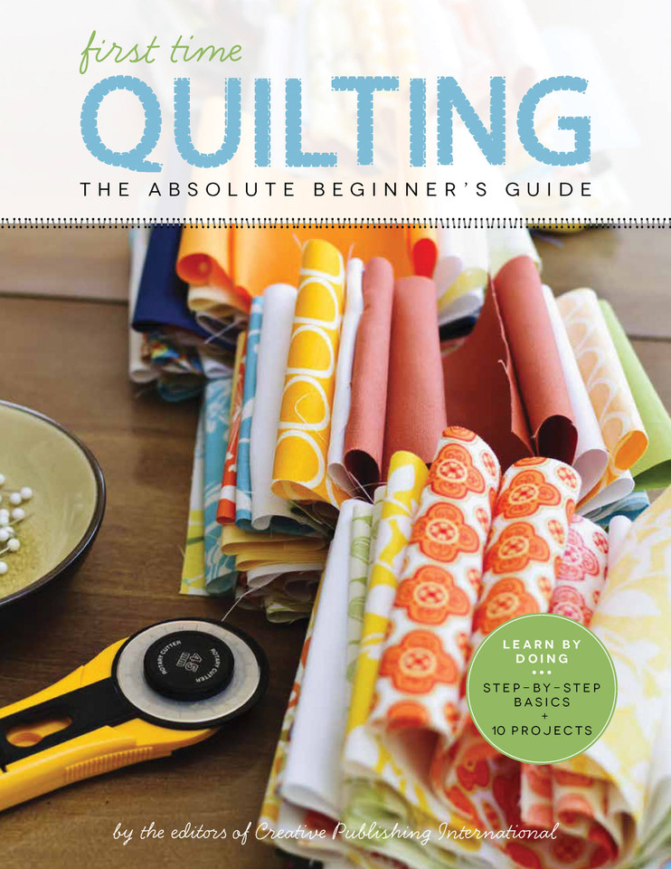 First Time Quilting: The Absolute Beginner's Guide: There's a First Time for Everything (101) book cover by Editors of Creative Publishing international