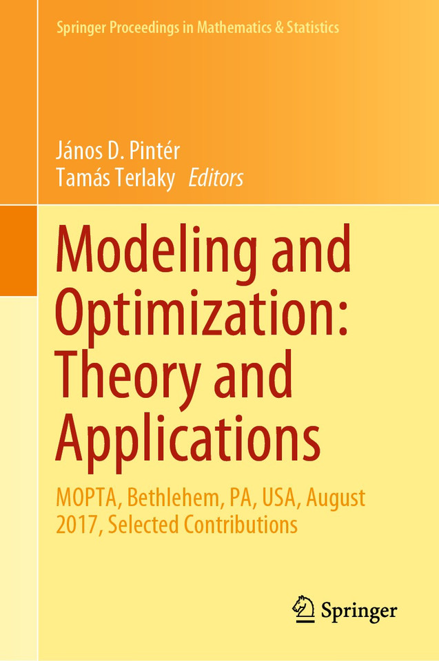 Modeling and Optimization: Theory and Applications: MOPTA, Bethlehem, PA, USA, August 2017, Selected Contributions (Springer Proceedings in Mathematics & Statistics #279) book cover by 