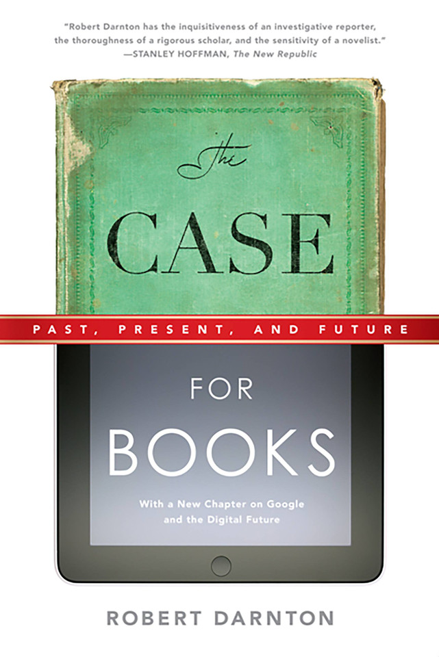 The Case for Books: Past, Present, and Future book cover by Robert Darnton