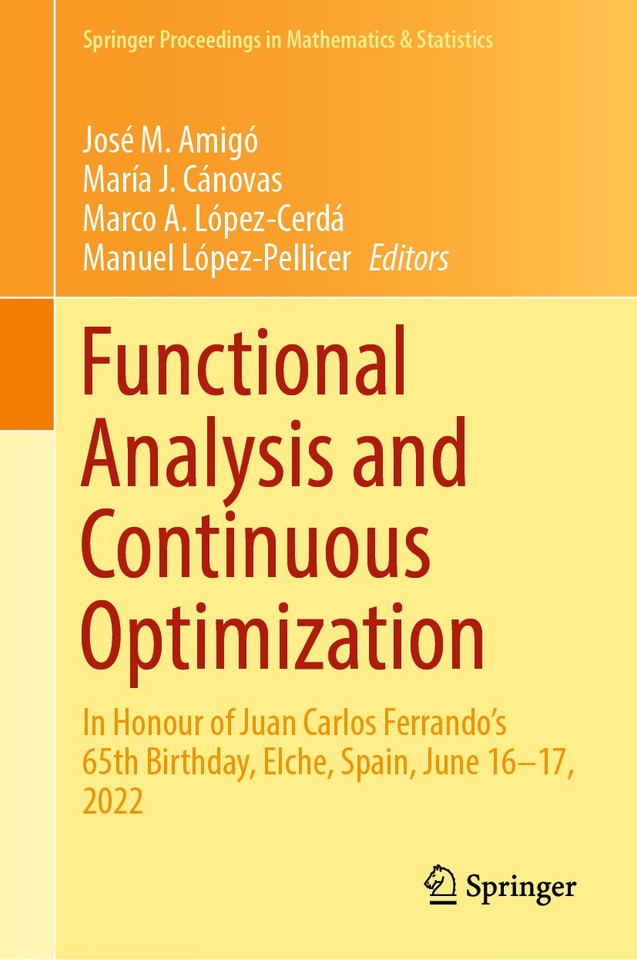 Functional Analysis and Continuous Optimization: In Honour of Juan Carlos Ferrando's 65th Birthday, Elche, Spain, June 16–17, 2022 (Springer Proceedings in Mathematics & Statistics #424) book cover by 