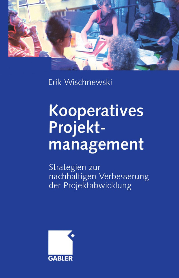Kooperatives Projektmanagement: Strategien zur nachhaltigen Verbesserung der Projektabwicklung book cover by Erik Wischnewski