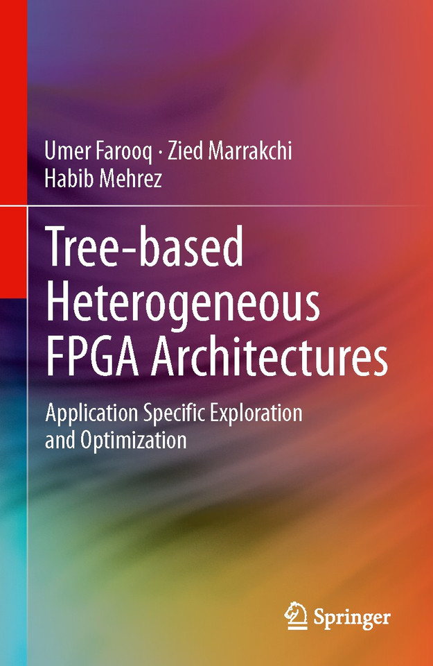 Tree-based Heterogeneous FPGA Architectures: Application Specific Exploration and Optimization book cover by Umer Farooq, Zied Marrakchi, Habib Mehrez