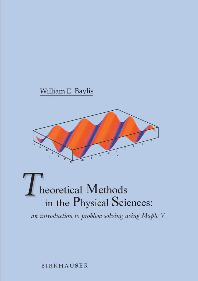 Theoretical Methods in the Physical Sciences: An introduction to problem solving using Maple V book cover by William E. Baylis