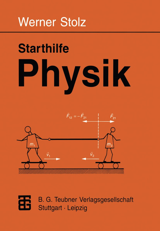 Starthilfe Physik: Ein Leitfaden für Studienanfänger der Naturwissenschaften, des Ingenieurwesens und der Medizin book cover by Werner Stolz