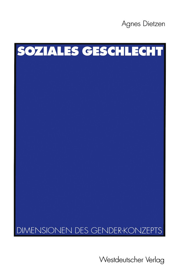 Soziales Geschlecht: Soziale, kulturelle und symbolische Dimensionen des Gender-Konzepts book cover by Agnes Dietzen