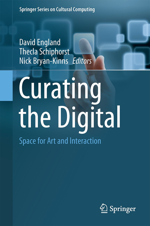 Curating the Digital: Space for Art and Interaction (Springer Series on Cultural Computing) book cover by 