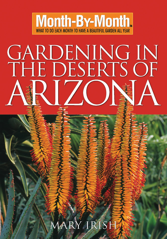 Month-By-Month Gardening in the Deserts of Arizona: What to Do Each Month to Have a Beautiful Garden All Year (Month By Month Gardening) book cover by Mary Irish