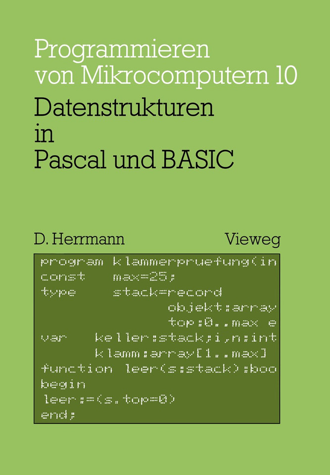 Datenstrukturen in Pascal und BASIC: mit 12 Pascal- und 8 BASIC-Programmen (Programmieren von Mikrocomputern) book cover by Dietmar Herrmann