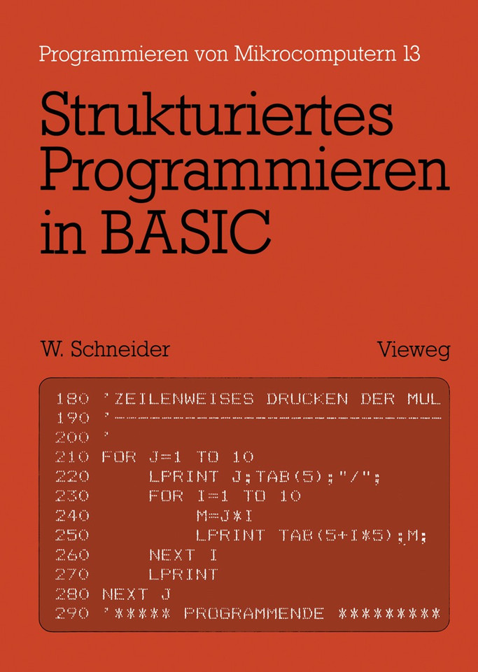 Strukturiertes Programmieren in BASIC: Eine Einführung mit zahlreichen Beispielen (Programmieren von Mikrocomputern #13) book cover by Wolfgang Schneider