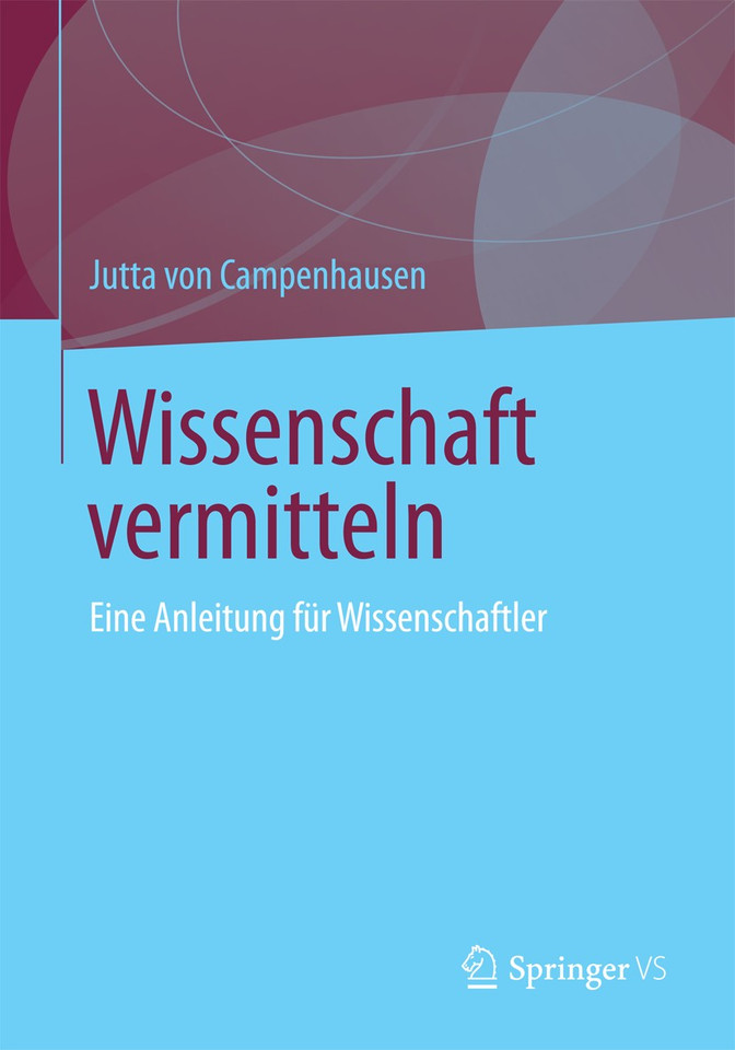 Wissenschaft vermitteln: Eine Anleitung für Wissenschaftler book cover by Jutta Campenhausen