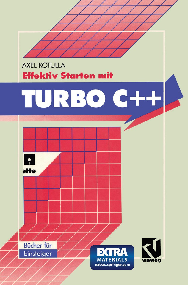 Effektiv Starten mit Turbo C++: Professionelle Programmierung von Anfang an book cover by Axel Kotulla