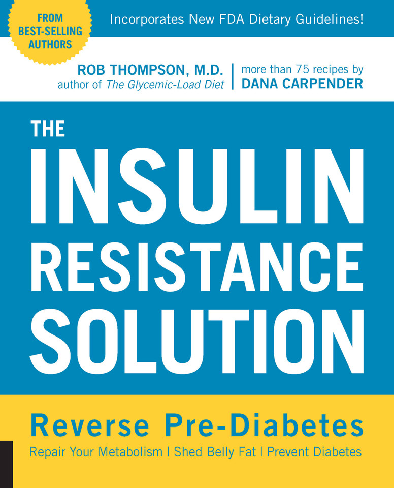 The Insulin Resistance Solution: Reverse Pre-Diabetes, Repair Your Metabolism, Shed Belly Fat, and Prevent Diabetes - with more than 75 recipes by Dana Carpender book cover by Dana Carpender, Rob Thompson