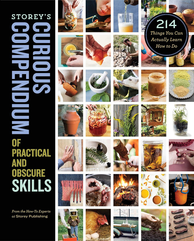 Storey's Curious Compendium of Practical and Obscure Skills: 214 Things You Can Actually Learn How to Do Cover