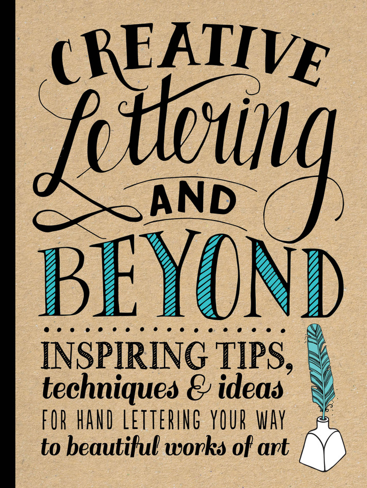 Creative Lettering and Beyond: Inspiring tips, techniques, and ideas for hand lettering your way to beautiful works of art (Creative...and Beyond) book cover by Shauna Lynn Panczyszyn, Gabri Joy Kirkendall, Julie Manwaring, Laura Lavender
