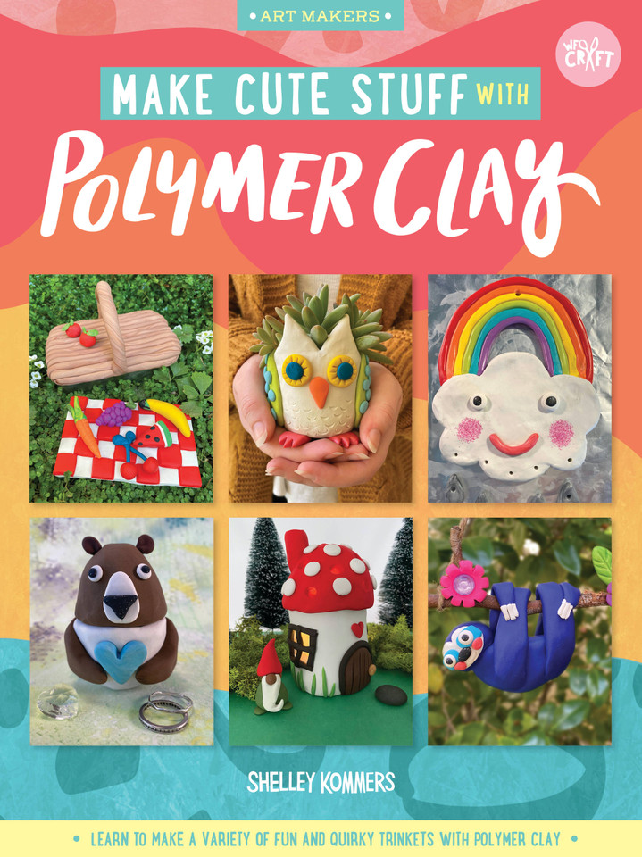 Make Cute Stuff with Polymer Clay: Learn to make a variety of fun and quirky trinkets with polymer clay (Art Makers) book cover by Shelley Kommers