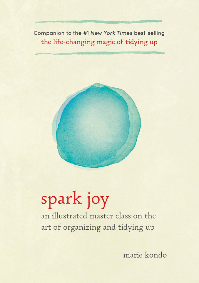 Spark Joy: An Illustrated Master Class on the Art of Organizing and Tidying Up (The Life Changing Magic of Tidying Up) book cover by Marie Kondo