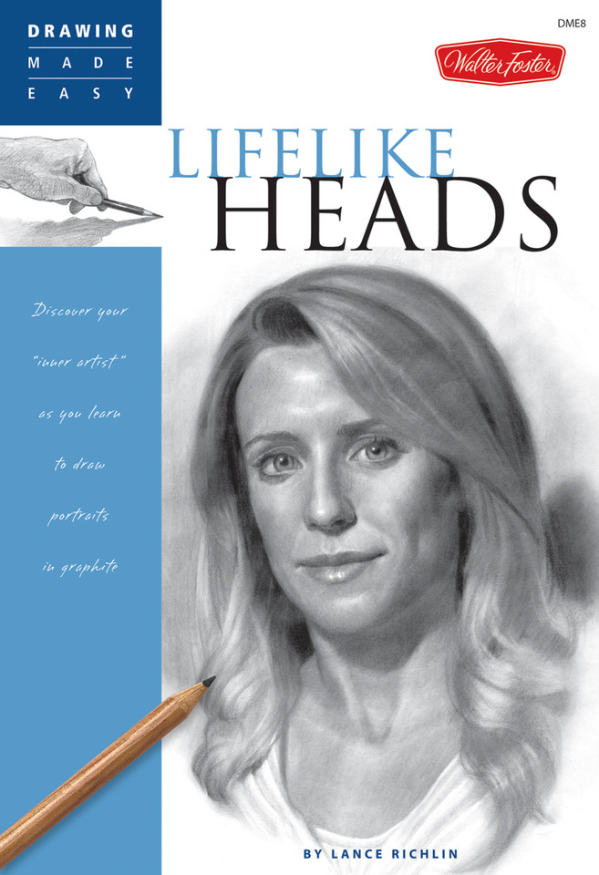 Lifelike Heads: Discover your "inner artist" as you learn to draw portraits in graphite (Drawing Made Easy) book cover by Lance Richlin