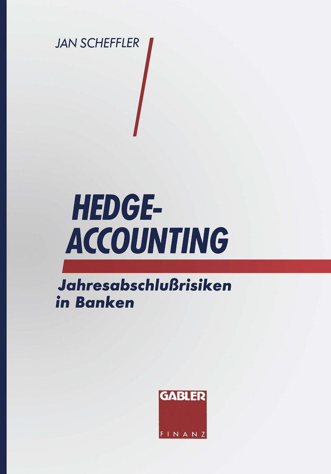 Hedge-Accounting: Jahresabschlußrisiken in Banken book cover by Jan Scheffler