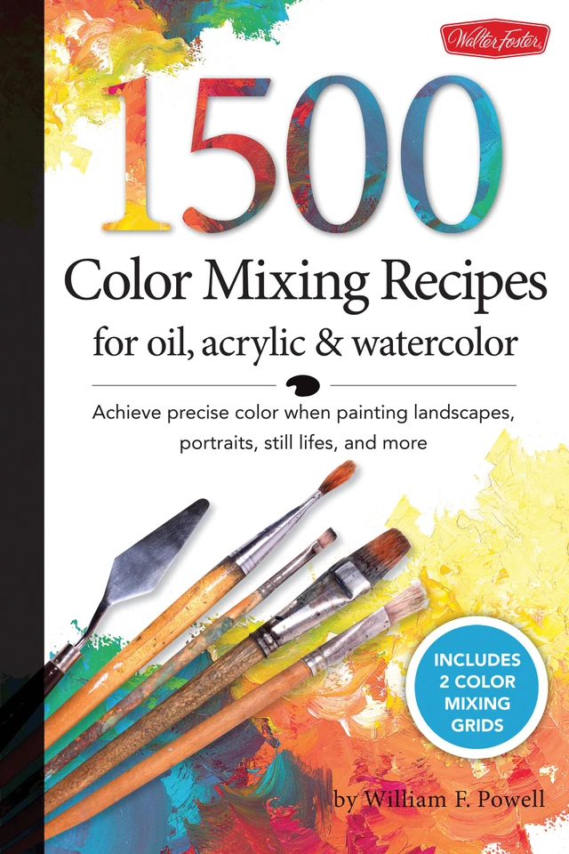 1,500 Color Mixing Recipes for Oil, Acrylic & Watercolor: Achieve precise color when painting landscapes, portraits, still lifes, and more (Color Mixing Recipes) book cover by Mr. William F. Powell