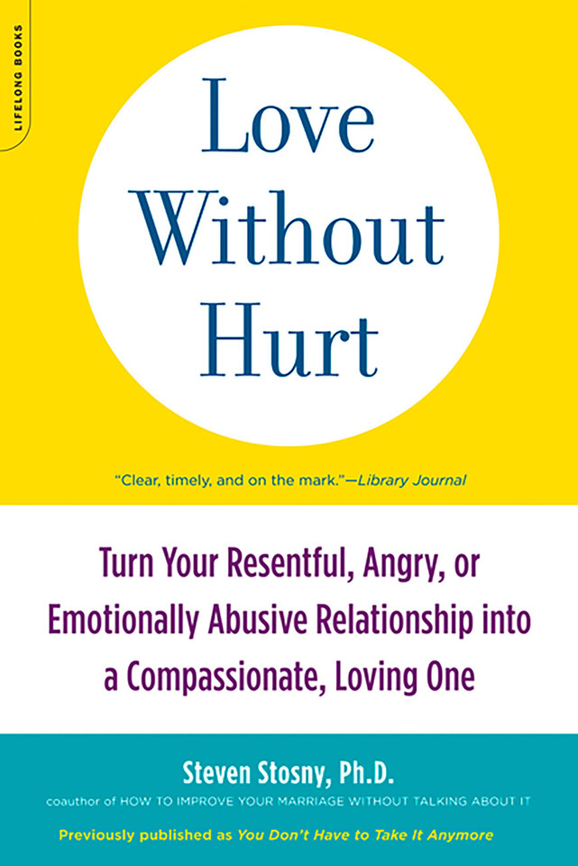 Love Without Hurt: Turn Your Resentful, Angry, or Emotionally Abusive Relationship into a Compassionate, Loving One book cover by Steven Stosny