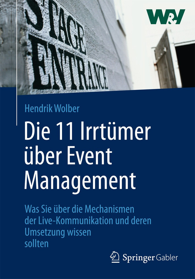 Die 11 Irrtümer über Event Management: Was Sie über die Mechanismen der Live-Kommunikation und deren Umsetzung wissen sollten book cover by Hendrik Wolber
