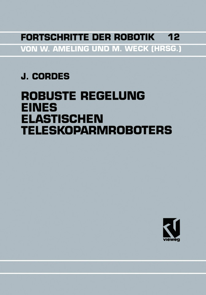 Robuste Regelung Eines Elastischen Teleskoparmroboters (Fortschritte der Robotik #12) book cover by Jürgen Cordes
