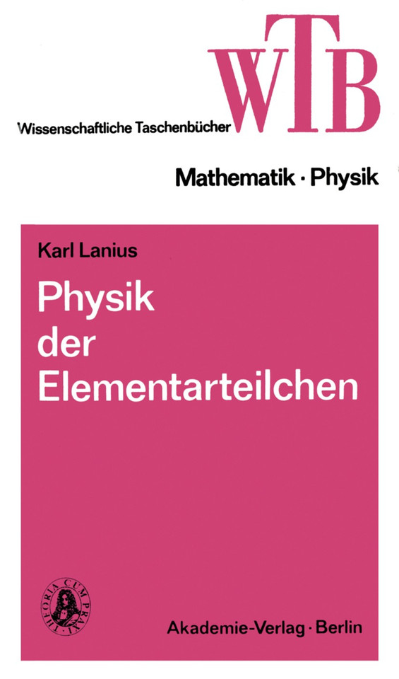 Physik der Elementarteilchen (Wissenschaftliche Taschenbücher #269) book cover by Karl Lanius