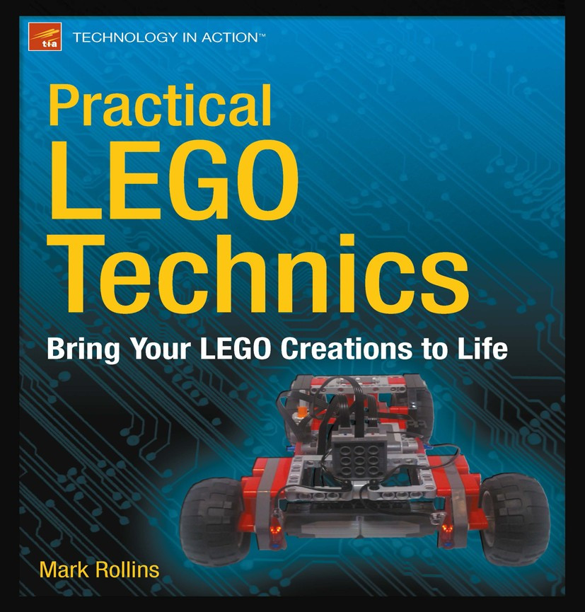 Practical LEGO Technics: Bring Your LEGO Creations to Life book cover by Mark Rollins