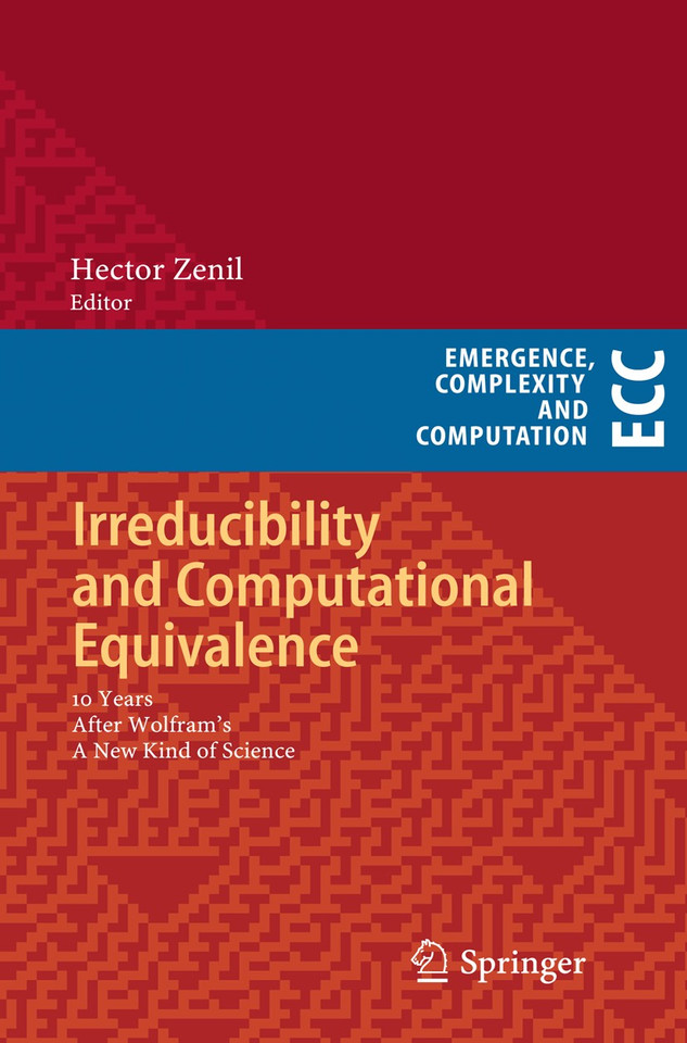 Irreducibility and Computational Equivalence: 10 Years After Wolfram's A New Kind of Science (Emergence, Complexity and Computation #2) book cover by 