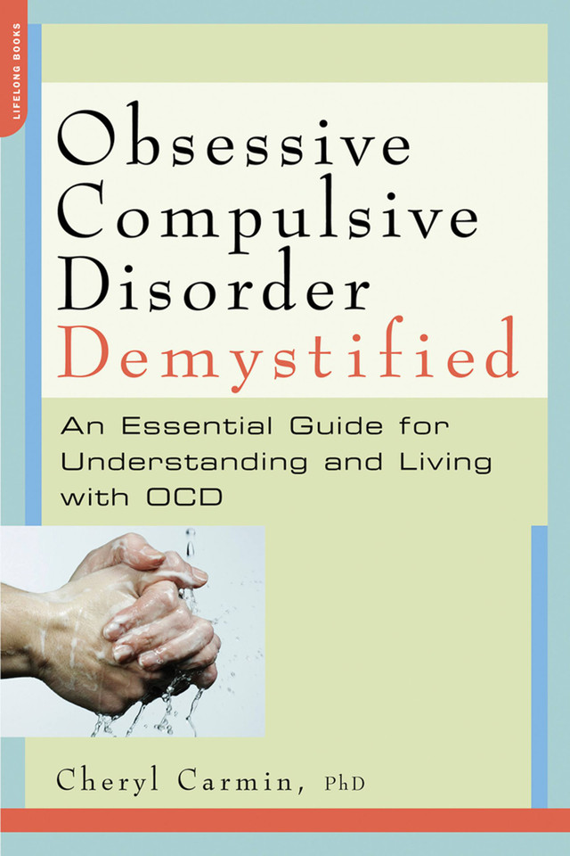 Obsessive-Compulsive Disorder Demystified: An Essential Guide for Understanding and Living with OCD book cover by Cheryl Carmin