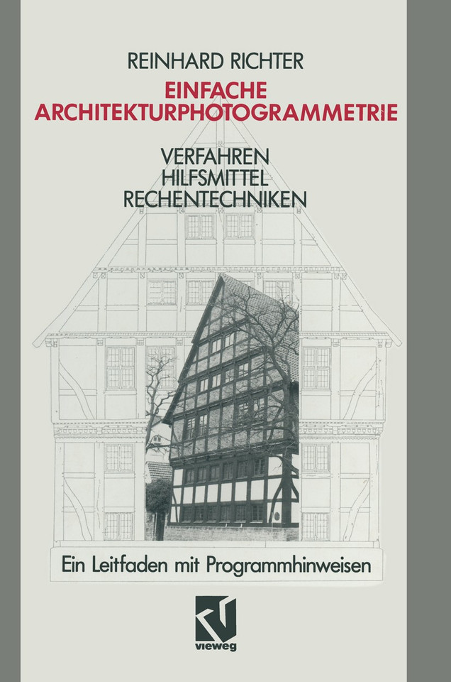 Einfache Architekturphotogrammetrie: Verfahren Hilfsmittel Rechentechniken. Ein Leitfaden mit Programmhinweisen book cover by Reinhard Richter