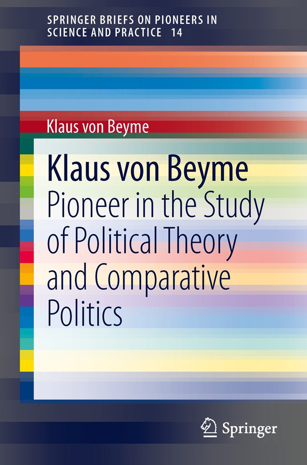 Klaus von Beyme: Pioneer in the Study of Political Theory and Comparative Politics (SpringerBriefs on Pioneers in Science and Practice #14) book cover by Klaus Beyme