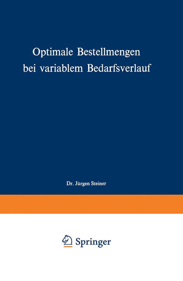Optimale Bestellmengen bei variablem Bedarfsverlauf (Schriften zur theoretischen und angewandten Betriebswirtschaftslehre #13) book cover by Jürgen Steiner