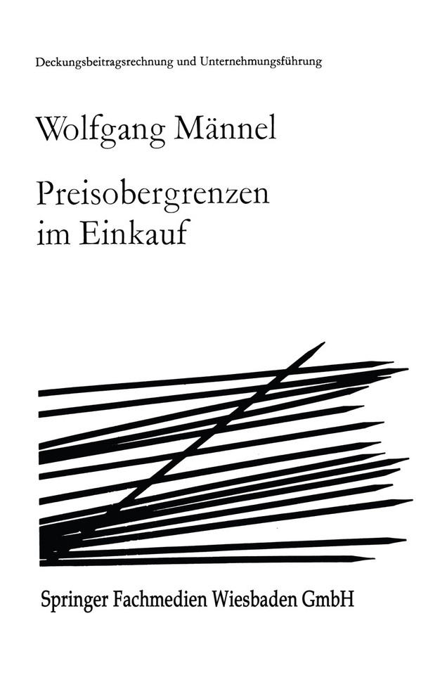 Preisobergrenzen im Einkauf (Deckungsbeitragsrechnung und Unternehmungsführung #5) book cover by Wolfgang Männel