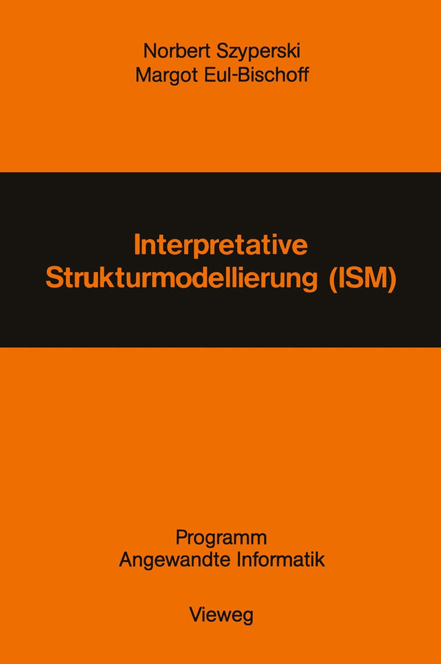 Interpretative Strukturmodellierung (ISM): Stand der Forschung und Entwicklungsmöglichkeiten (Programm Angewandte Informatik) book cover by Norbert Szyperski