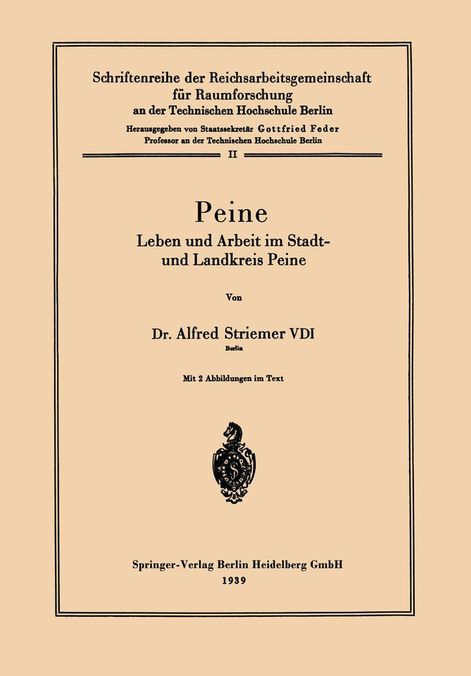Peine: Leben und Arbeit im Stadt- und Landkreis Peine (Schriftenreihe der Reichsarbeitsgemeinschaft für Raumforschung an der Technischen Hochschule Berlin #2) book cover by Alfred Striemer, Reichsarb.-gem. F.Raumforsch. A.d. Techn. Hochsch. Berlin