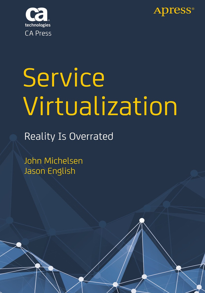 Service Virtualization: Reality Is Overrated book cover by John Michelsen, Jason English